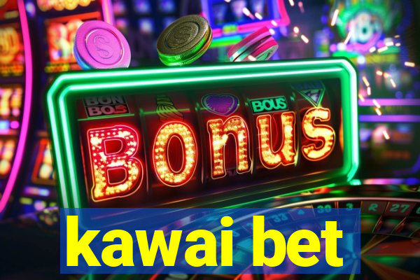 kawai bet